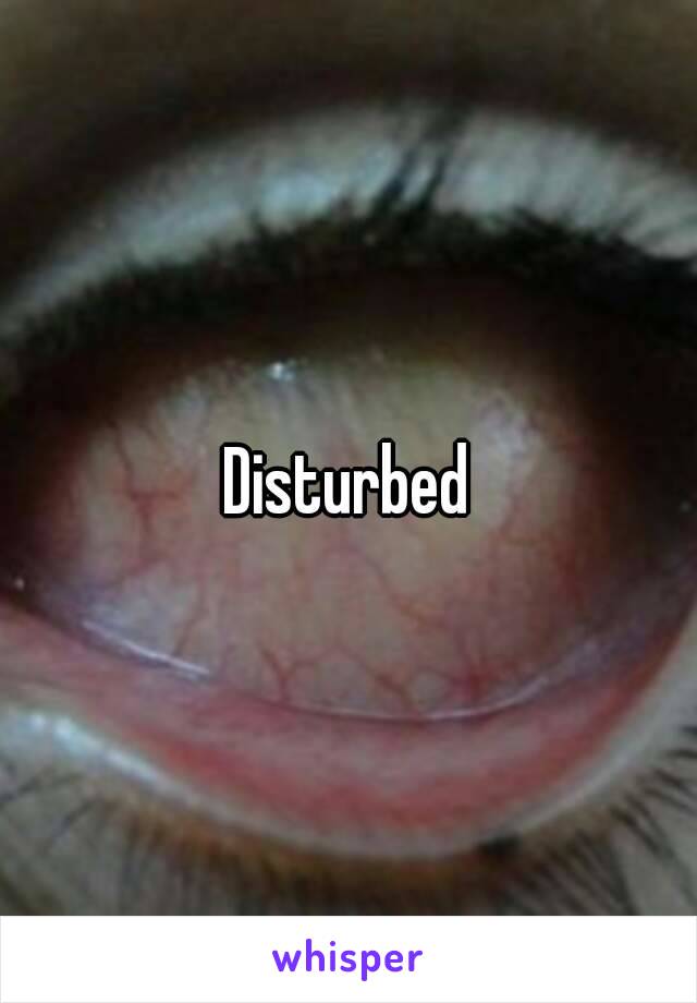 Disturbed