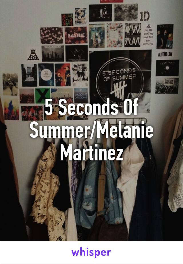 5 Seconds Of Summer/Melanie Martinez