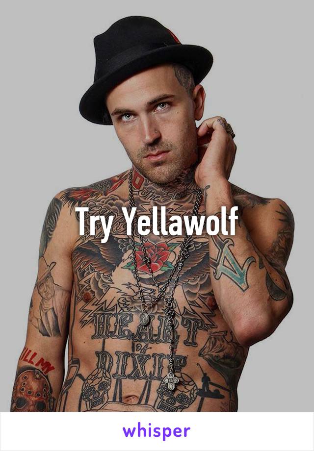 Try Yellawolf