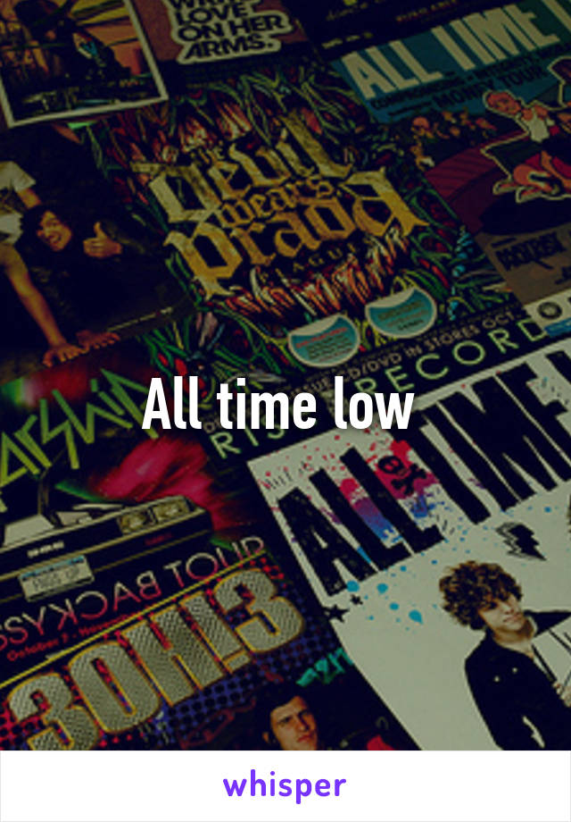 All time low 