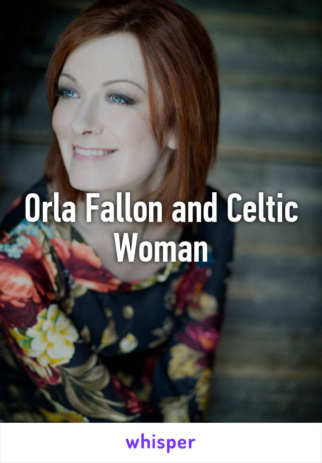 Orla Fallon and Celtic Woman