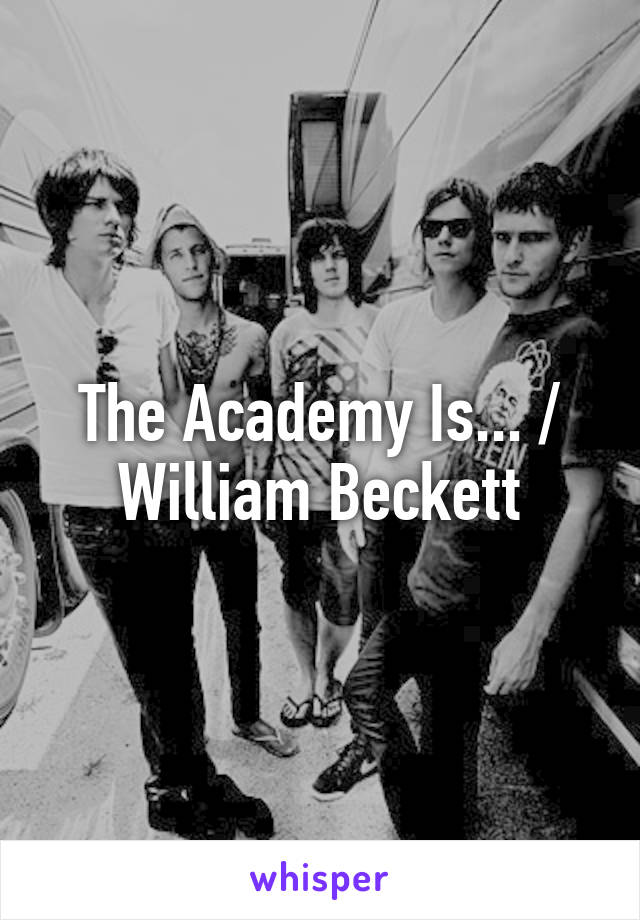 The Academy Is... / William Beckett