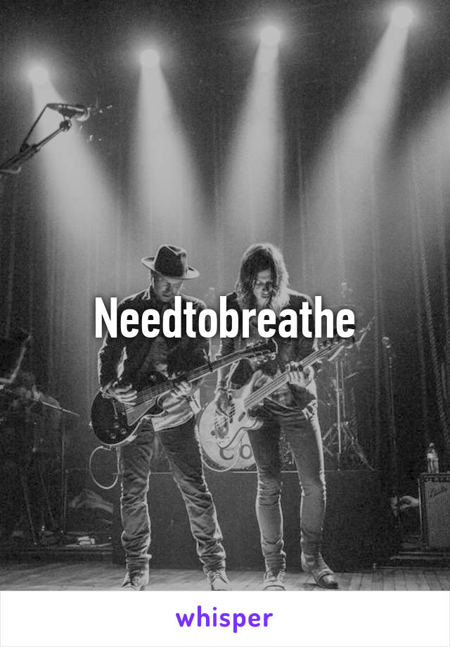 Needtobreathe