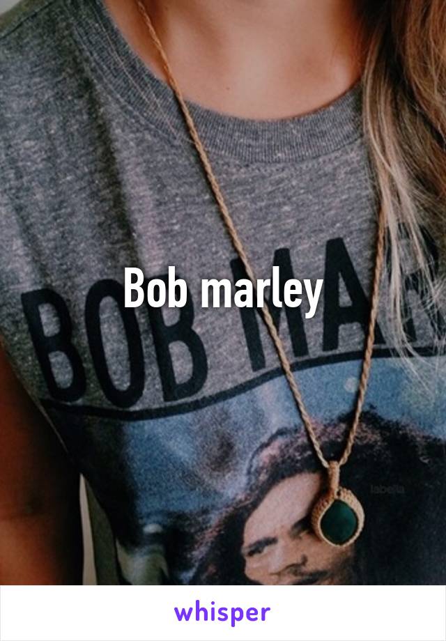 Bob marley
