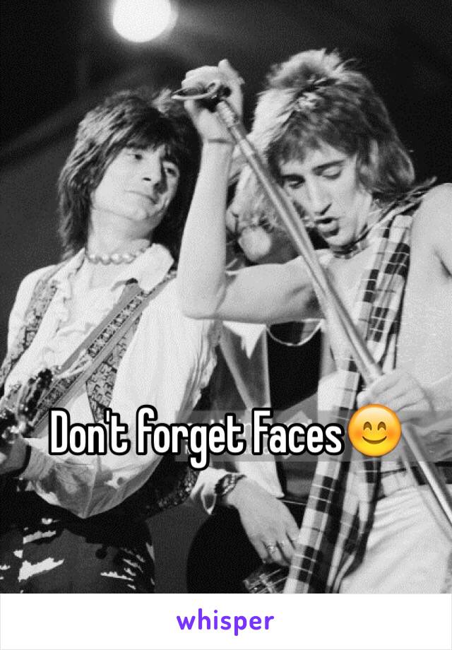 Don't forget Faces😊