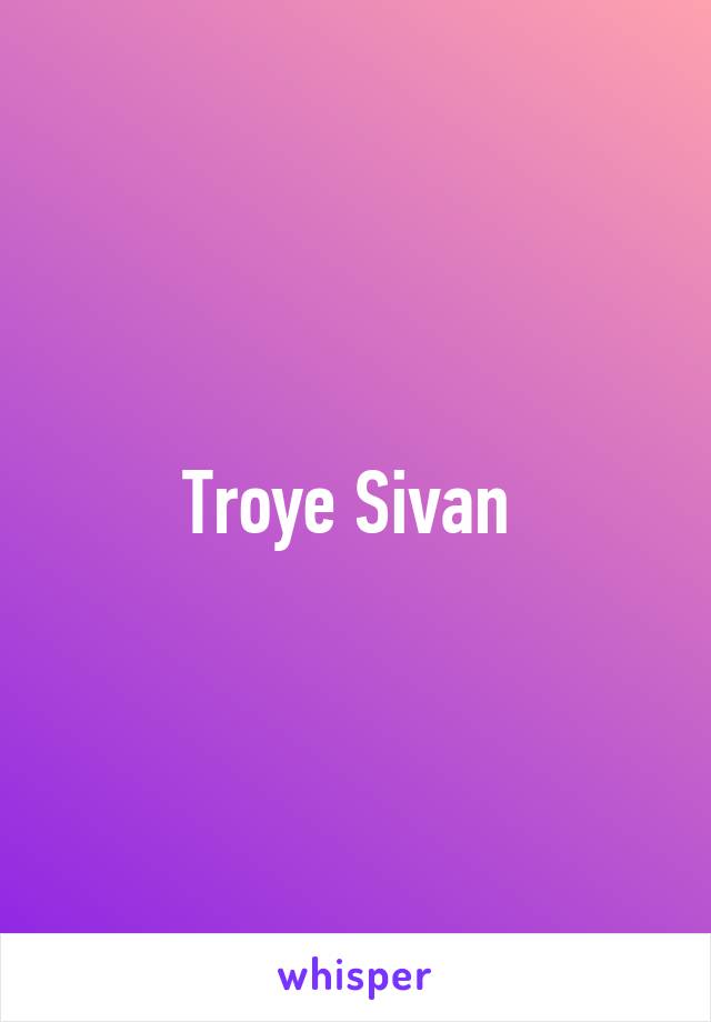 Troye Sivan 