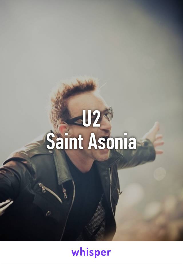 U2
Saint Asonia