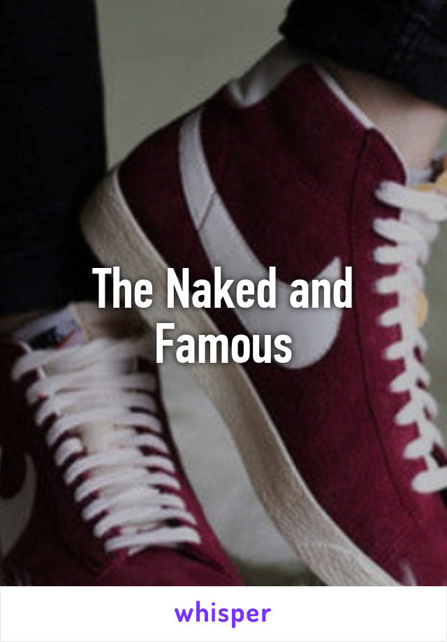 The Naked and Famous