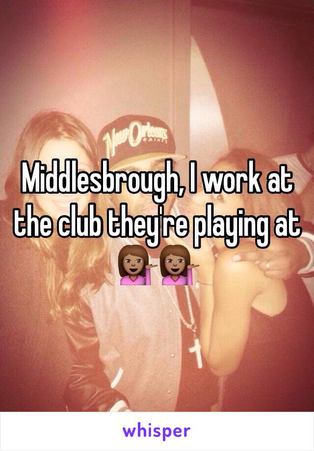 Middlesbrough, I work at the club they're playing at 💁🏽💁🏽