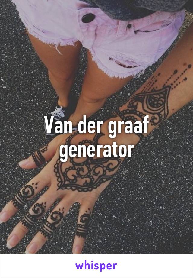 Van der graaf generator