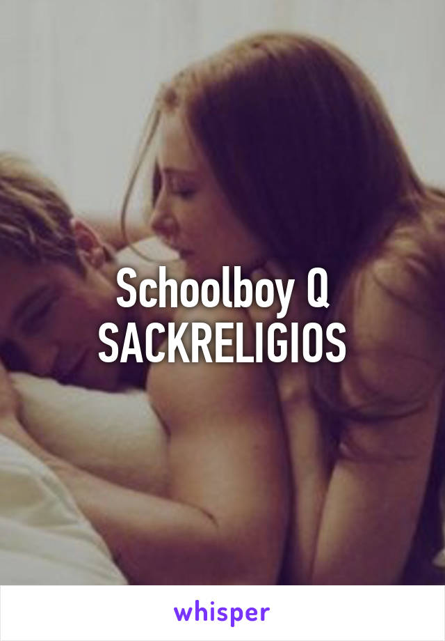 Schoolboy Q SACKRELIGIOS