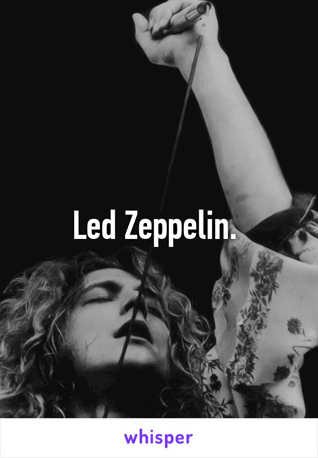 Led Zeppelin. 