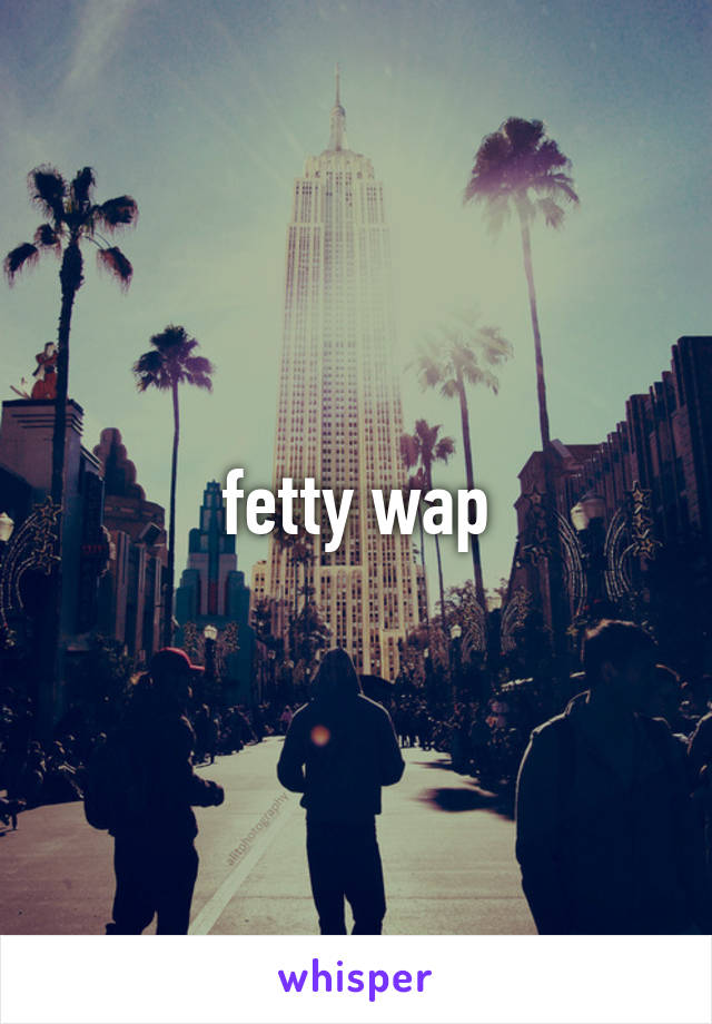 fetty wap