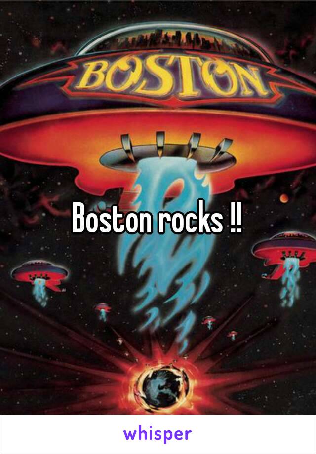 Boston rocks !!