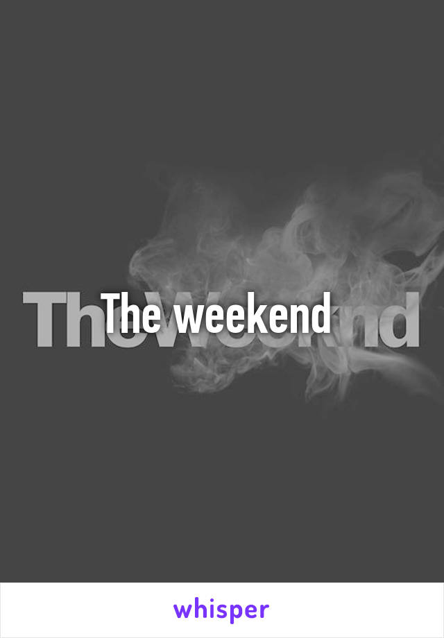 The weekend 