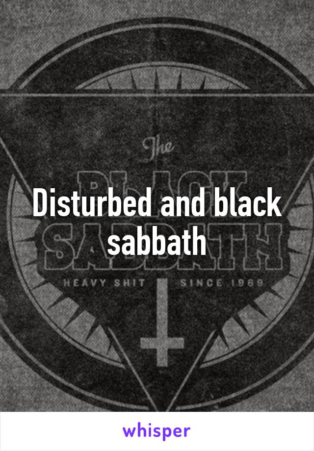 Disturbed and black sabbath