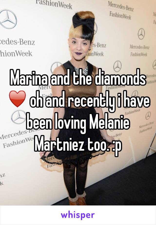 Marina and the diamonds ♥️ oh and recently i have been loving Melanie Martniez too. :p