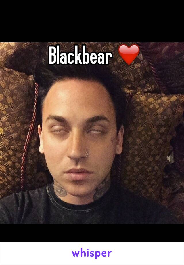 Blackbear ❤️