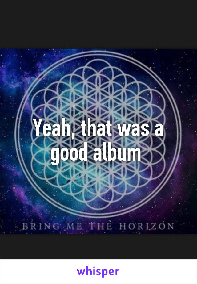 Yeah, that was a good album 