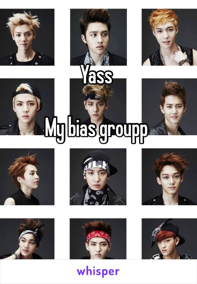 Yass

My bias groupp