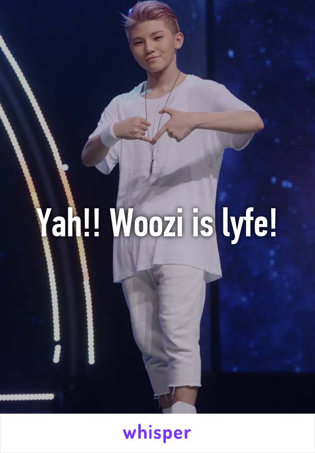 Yah!! Woozi is lyfe!