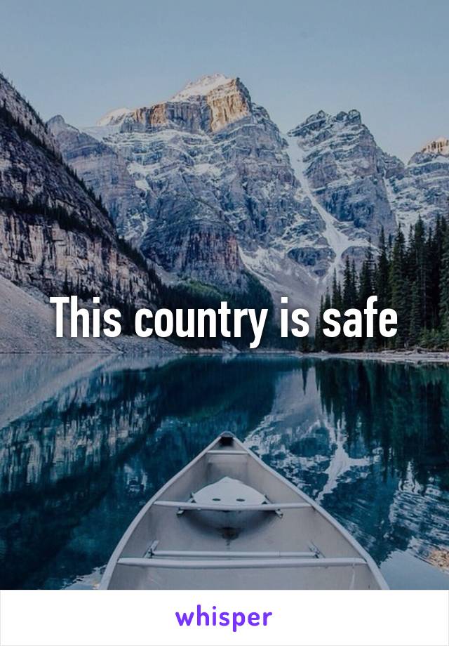 This country is safe