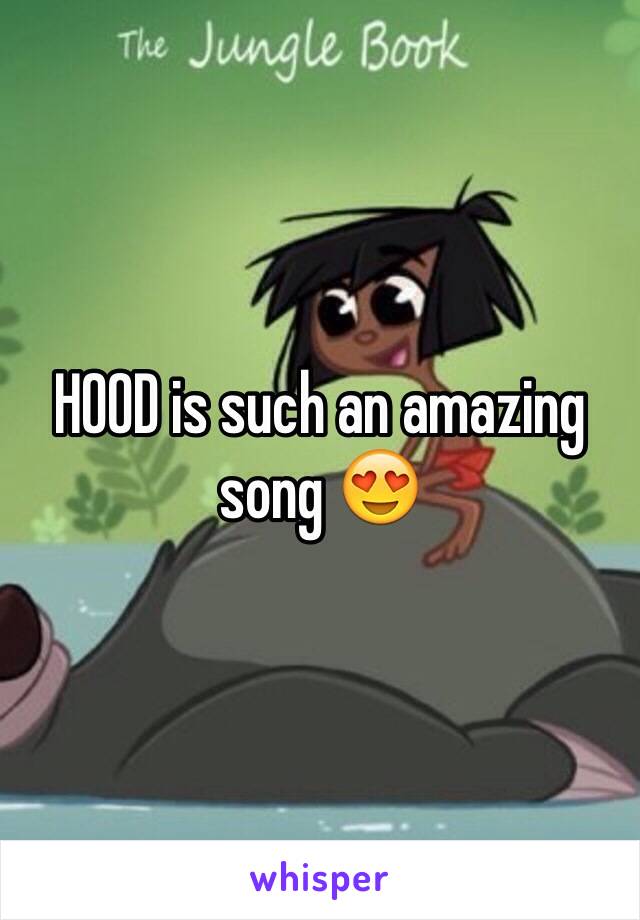 HOOD is such an amazing song 😍