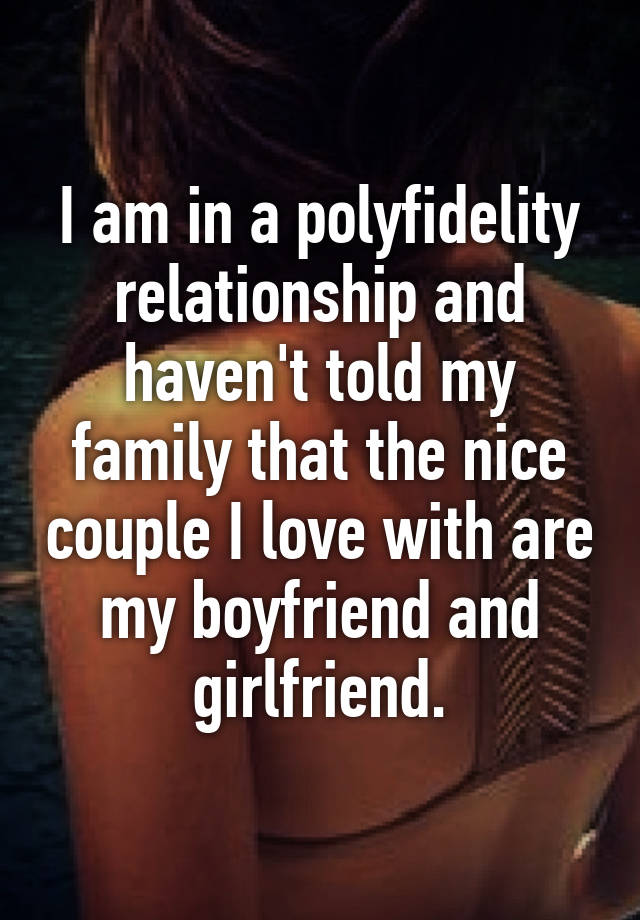 I am in a polyfidelity relationship and haven't told my family that the nice couple I love with are my boyfriend and girlfriend.