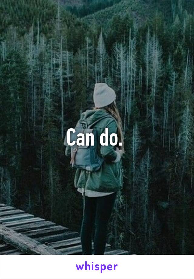 Can do. 