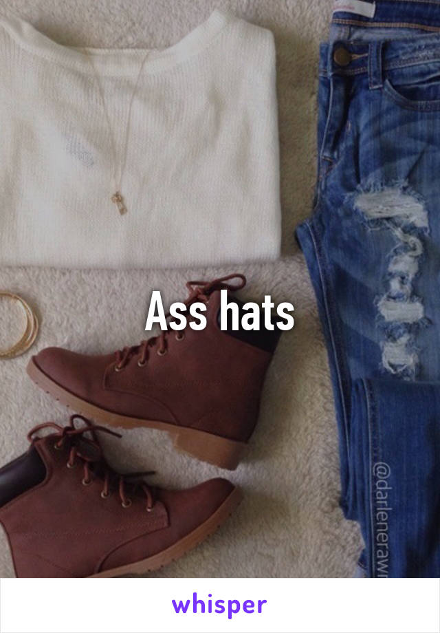 Ass hats