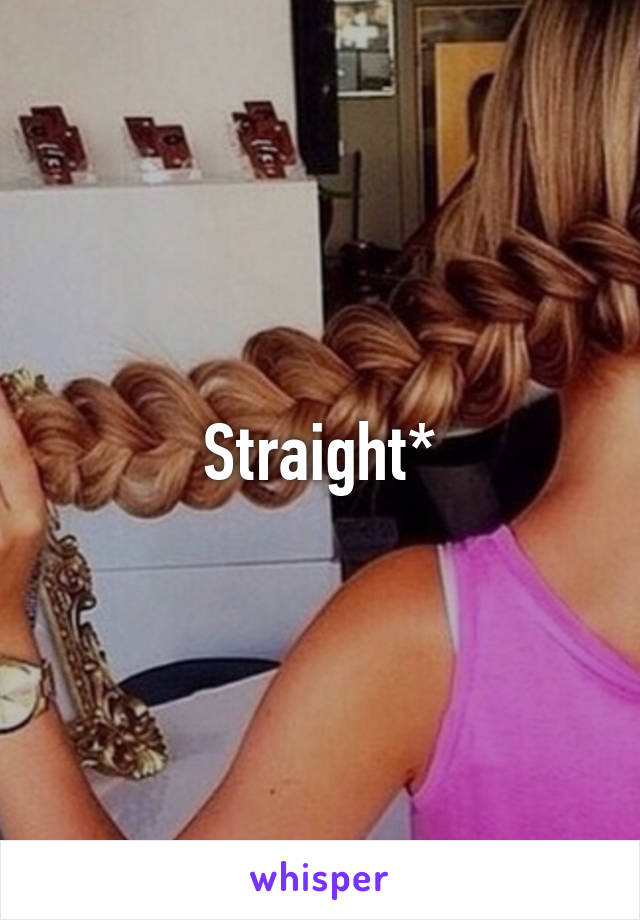 Straight*