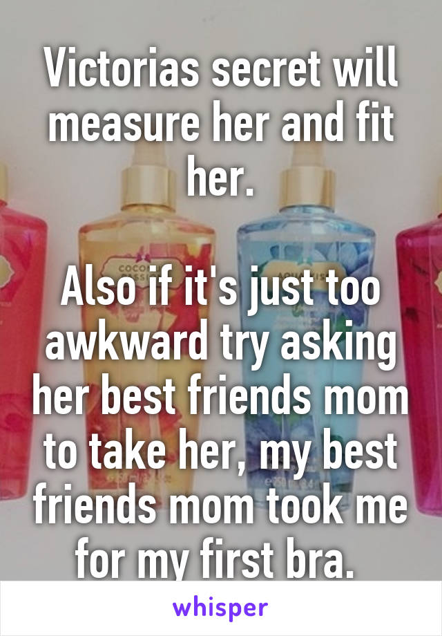 Victorias secret will measure her and fit her.

Also if it's just too awkward try asking her best friends mom to take her, my best friends mom took me for my first bra. 