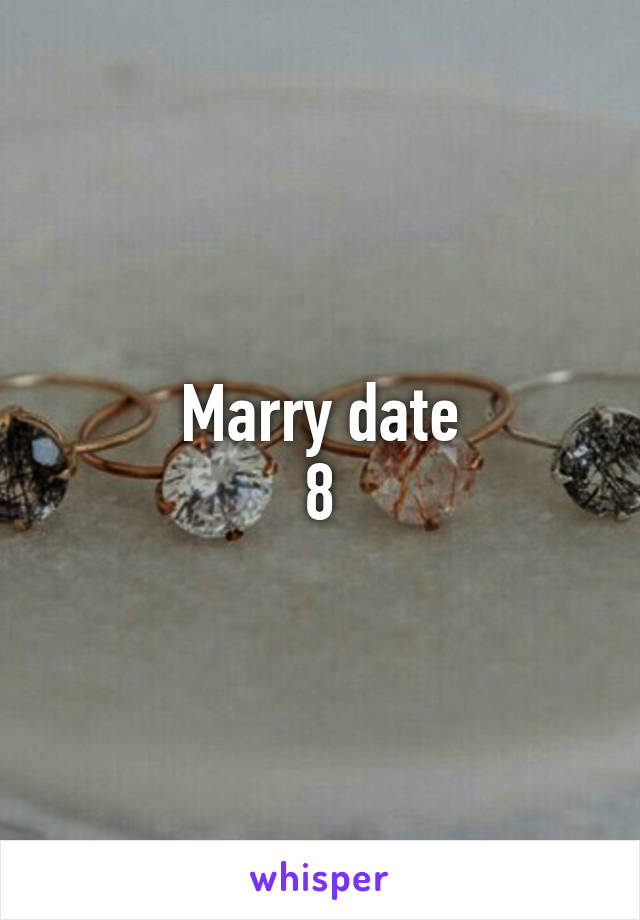 Marry date
8