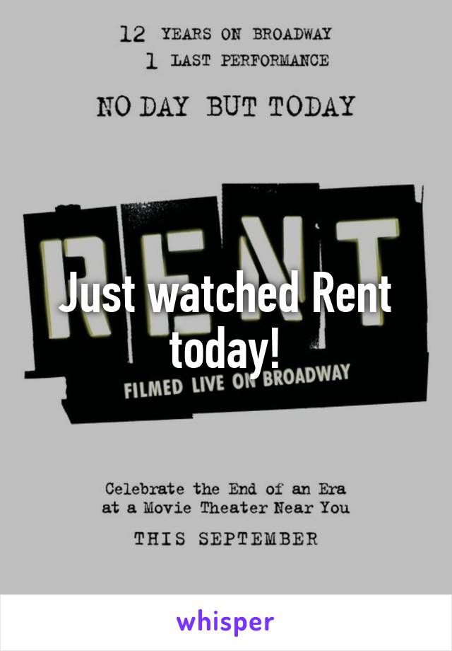 Just watched Rent today!