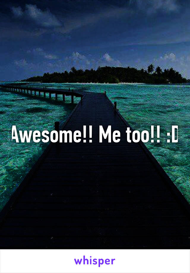 Awesome!! Me too!! :D