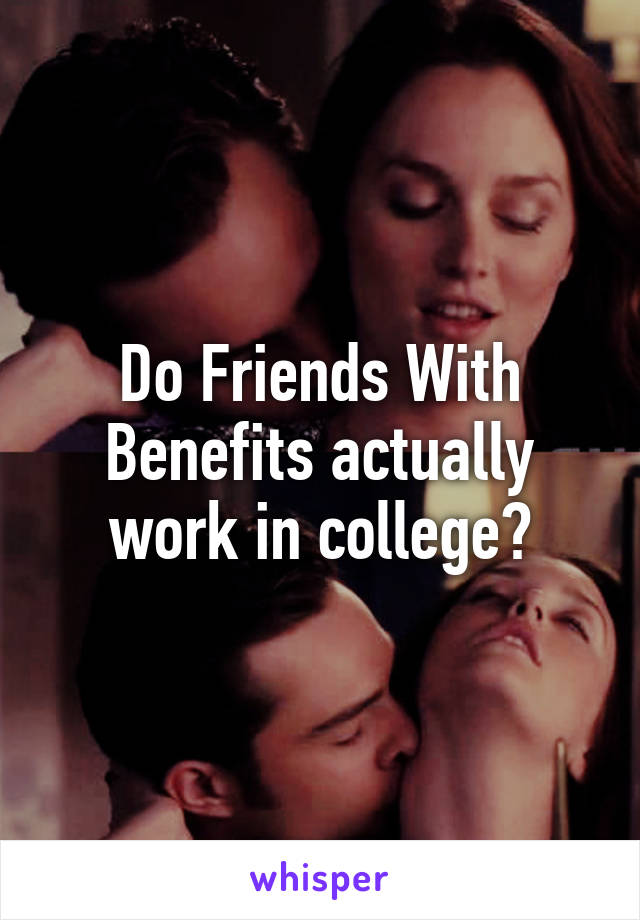 Do Friends With Benefits actually work in college?