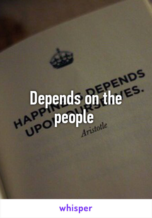 Depends on the people 