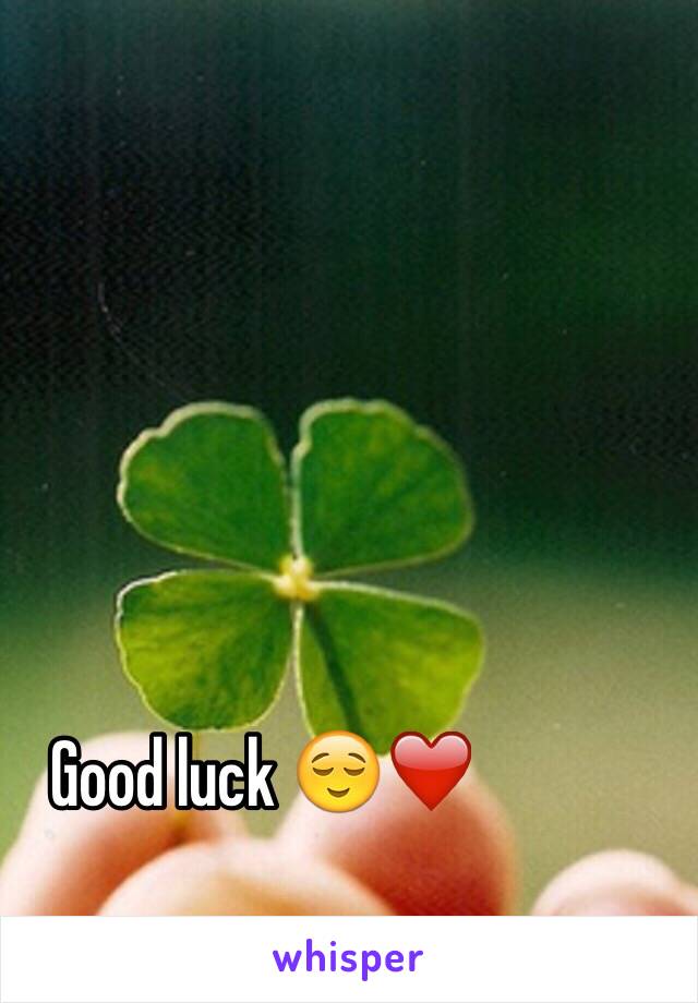 Good luck 😌❤️