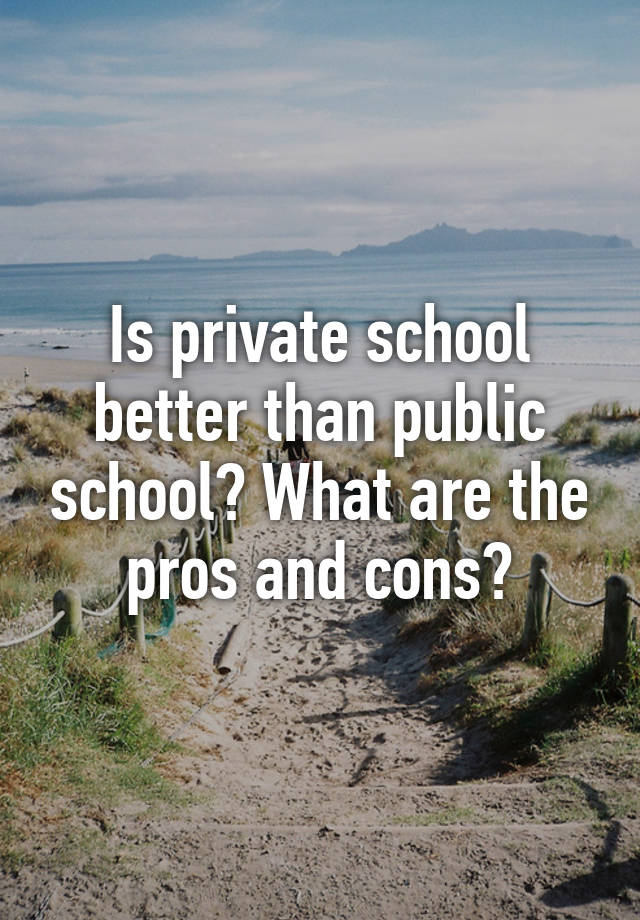 is-private-school-better-than-public-school-what-are-the-pros-and-cons