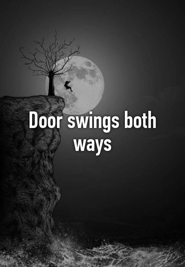 Door swings both ways