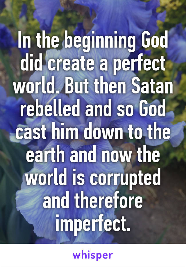 in-the-beginning-god-did-create-a-perfect-world-but-then-satan