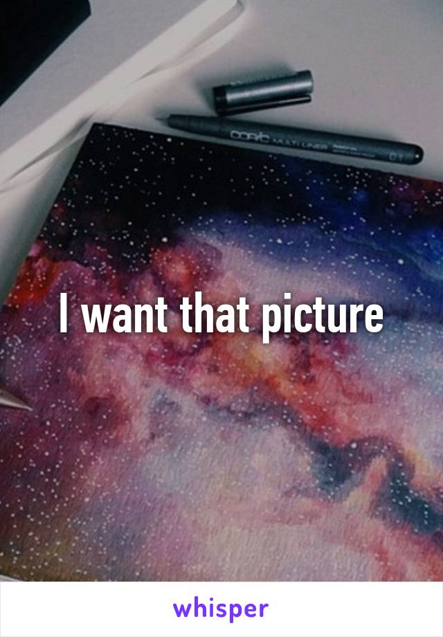 I want that picture