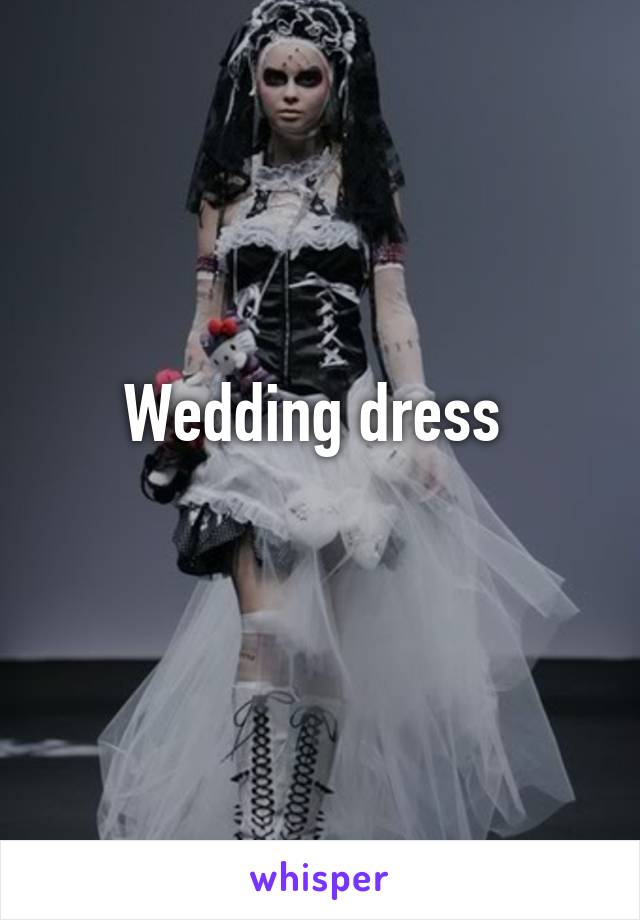 Wedding dress 
