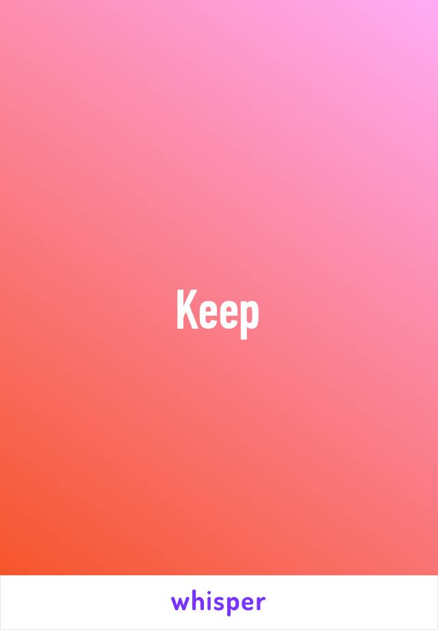 Keep