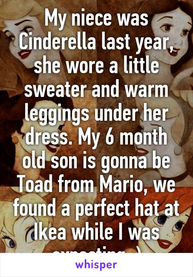 My niece was Cinderella last year, she wore a little sweater and warm leggings under her dress. My 6 month old son is gonna be Toad from Mario, we found a perfect hat at Ikea while I was expecting :)