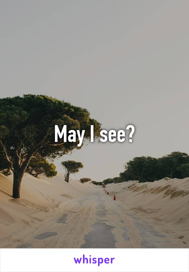 May I see?