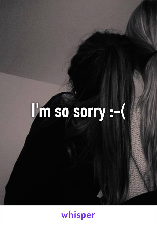 I'm so sorry :-(