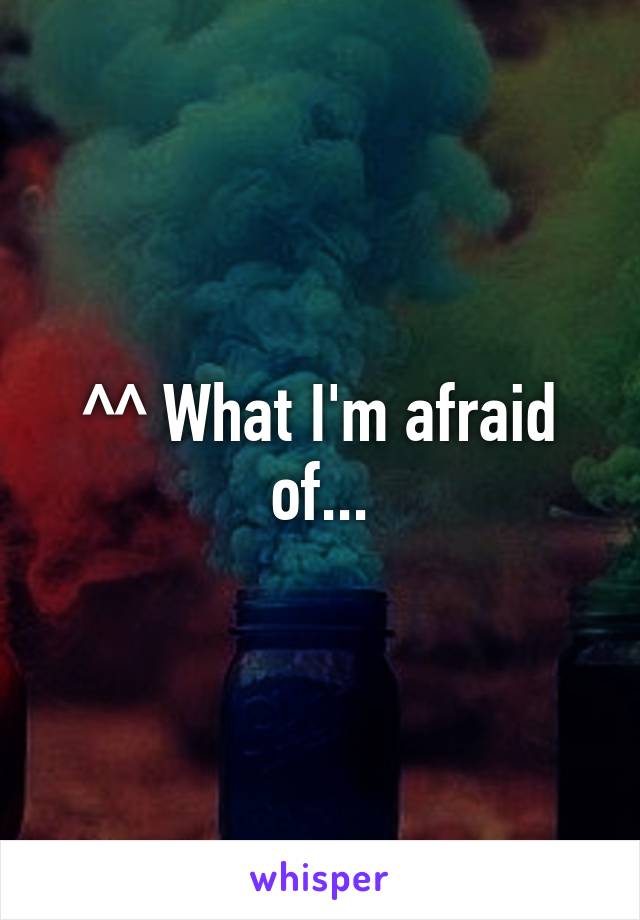 ^^ What I'm afraid of...