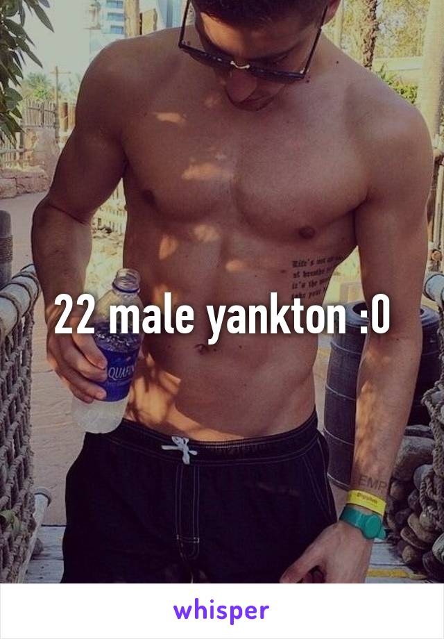 22 male yankton :0