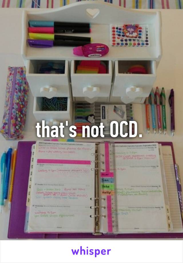 that's not OCD. 